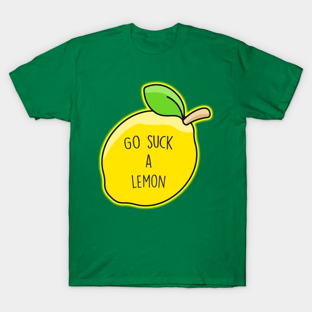 Go Suck A Lemon T-Shirt by Barnyardy